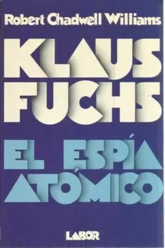 KLAUS FUCHS, EL ESPIA ATOMICO