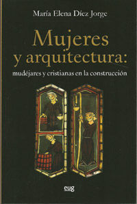 MUJERES Y ARQUITECTURA: MUDÉJARES Y CRISTIANAS EN LA CONSTRUCCIÓN