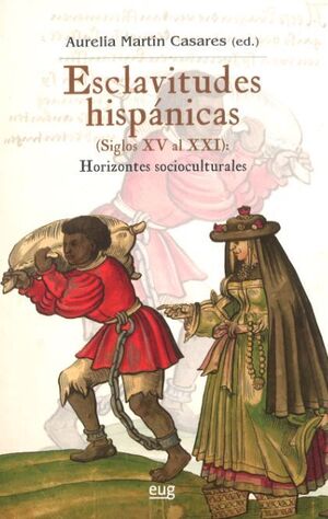 ESCLAVITUDES HISPANICAS (SIGLOS XV AL XXI): HORIZONTES SOCIOCULTRALES