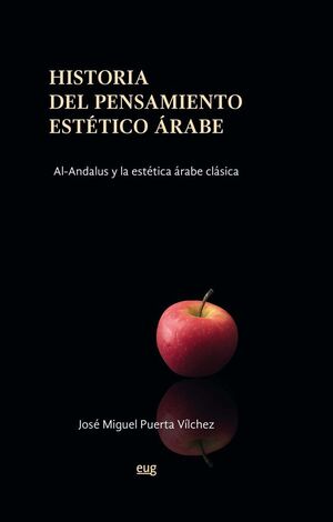 HISTORIA DEL PENSAMIENTO ESTETICO ARABE . AL- ANDALUS Y LA ESTETICA ARA