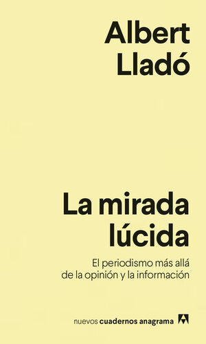 LA MIRADA LÚCIDA. EL PERIODISMO MAS ALLAS DE LA OPINION Y LA INFORMACI