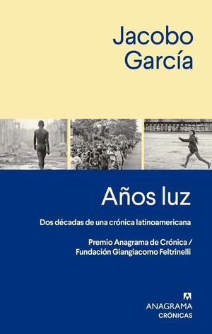 AÑOS LUZ. DOS DECADAS DE UNA CRONICA LATINOAMERICANA