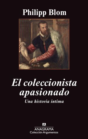 COLECCIONISTA APASIONADO, EL : UNA HISTORIA INTIMA