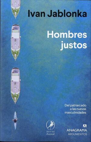 HOMBRES JUSTOS . DEL PATRIARCADO A LAS NUEVAS MASCULINIDADES