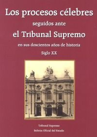 LOS PROCESOS CÉLEBRES SEGUIDOS ANTE EL TRIBUNAL SUPREMO EN SUS DOSCIENTOS AÑOS D