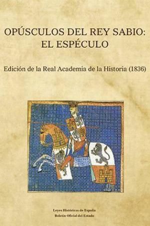 OPÚSCULOS DEL REY SABIO: EL ESPÉCULO