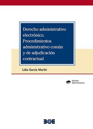 DERECHO ADMINISTRATIVO ELECTRÓNICO. PROCEDIMIENTOS ADMINISTRATIVO COMÚN Y DE ADJUDICACIÓN CONTRACTUAL