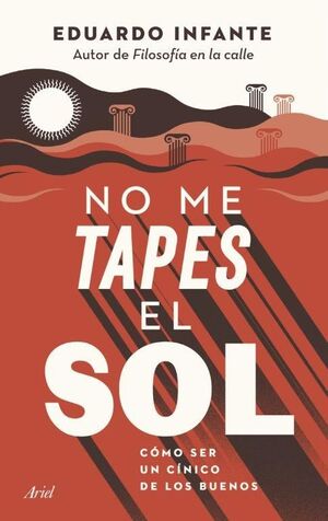 NO ME TAPES EL SOL CÓMO SER UN CÍNICO DE LOS BUENOS