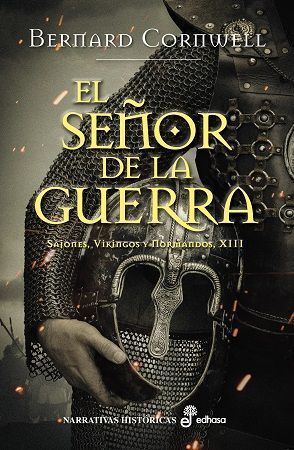 EL SEÑOR DE LA GUERRA. SAJONES, VIKINGOS Y NORMANDOS XIII