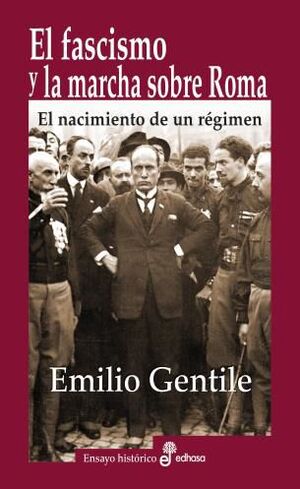 EL FASCISMO Y LA MARCHA SOBRE ROMA. EL NACIMIENTO DE UN RÉGIMEN