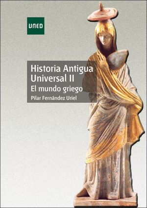 HISTORIA ANTIGUA UNIVERSAL II: EL MUNDO GRIEGO