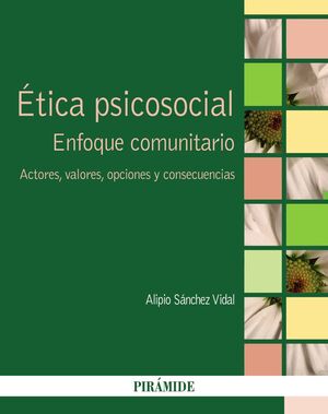 ÉTICA PSICOSOCIAL : ENFOQUE COMUNITARIO. ACTORES, VALORES, OPCIONES Y