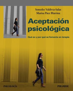 LA ACEPTACIÓN PSICOLÓGICA. QUÉ ES Y POR QUÉ SE FOMENTA EN TERAPIA