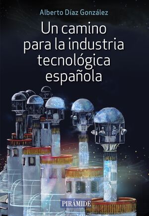 UN CAMINO PARA LA INDUSTRIA TECNOLOGICA ESPAÑOLA