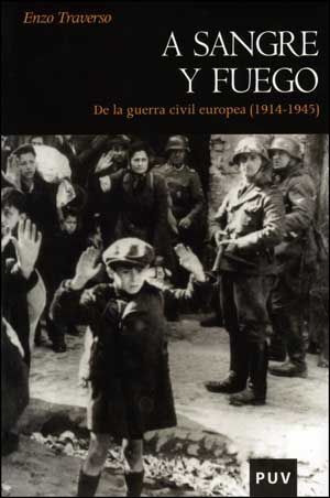 A SANGRE Y FUEGO DE LA GUERRA CIVIL EUROPEA 1914-1945