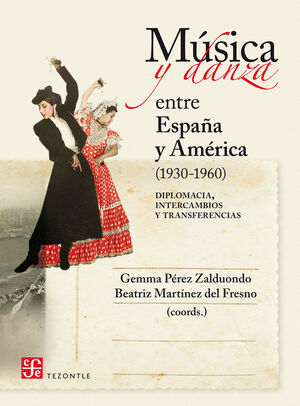 MUSICA Y DANZA ENTRE ESPAÑA Y AMERICA (1930-1960)