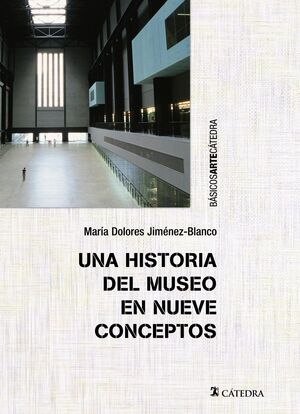 UNA HISTORIA DEL MUSEO EN NUEVE CONCEPTOS