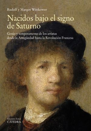 NACIDOS BAJO EL SIGNO DE SATURNO. GENIO Y TEMPERAMENTO DE LOS ARTISTAS DESDE LA ANTIGUEDAD HASTA LA REVOLUCION FRANCESA
