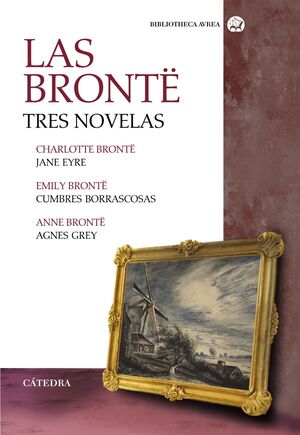 LAS BRONTË. TRES NOVELAS JANE EYRE CUMBRES BORRASCOSAS AGNES GREY