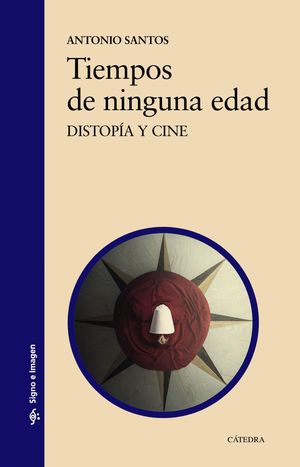 TIEMPOS DE NINGUNA EDAD. DISTOPIA Y CINE