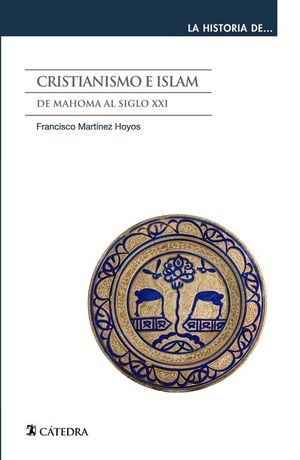 CRISTIANISMO E ISLAM. DE MAHOMA AL SIGLO XXI