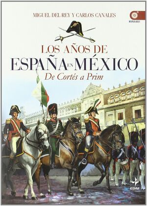 LOS AÑOS DE ESPAÑA EN MÉXICO