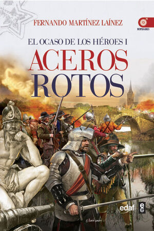 ACEROS ROTOS. EL OCASO DE LOS HÉROES I