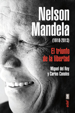 NELSON MANDELA (1918-2013). EL TRIUNFO DE LA LIBERTAD