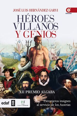 HÉROES VILLANOS Y GENIOS. EXTRANGEROS INSIGNES AL SERVICIO DE LOS AUSTRIAS