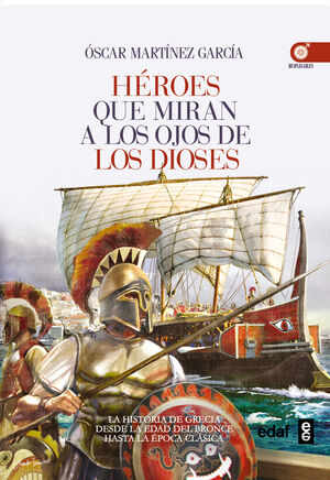 HEROES QUE MIRAN A LOS OJOS DE LOS DIOSES HISTORIA DE GRECIA