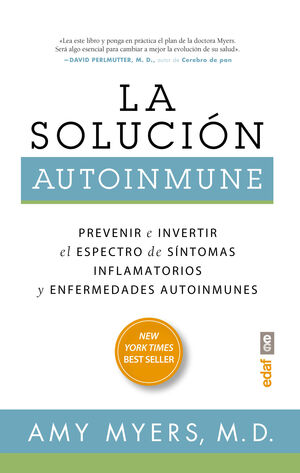 LA SOLUCION AUTOINMUNE. PREVENIR E INVERTIR EL ESPECTRO DE SINTOMAS INFLAMATORIOS Y ENFERMEDADES AUTOINMUNES