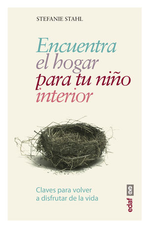ENCUENTRA EL HOGAR PARA TU NIÑO INTERIOR.CLAVES PARA VOLVER A DISFRUTAR DE LA VIDA