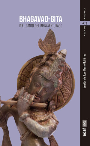 BHAGAVAD GITA O EL CANTO DEL BIENAVENTURADO