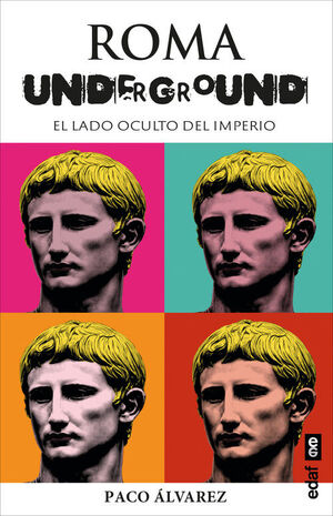ROMA UNDERGROUND.EL LADO OCULTO DEL IMPERIO