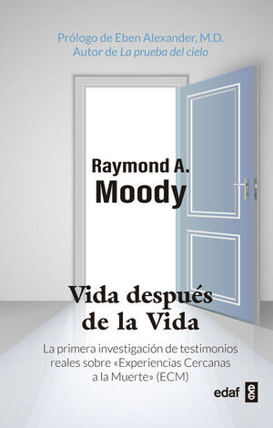 VIDA DESPÚES DE LA VIDA. LA PRIMERA INVESTIGACION DE TESTIMONIOS REALES SOBRE EXPERIENCIAS CERCANAS A LA MUERTE (ECM)