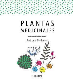 PLANTAS MEDICINALES. GUIA DE REMEDIOS NATURALES