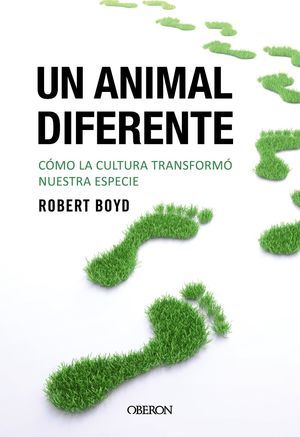 UN ANIMAL DIFERENTE. COMO LA CULTURA TRANSFORMO NUESTRA ESPECIE