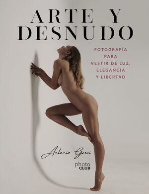 ARTE Y DESNUDO. FOTOGRAFIA PARA VESTIR DE LUZ, ELEGANCIA Y LIBERT