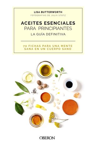 ACEITES ESENCIALES PARA PRINCIPIANTES. LA GUÍA DEFINITIVA