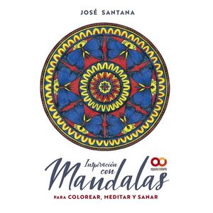 INSPIRACIÓN CON MANDALAS PARA COLOREAR, MEDITAR Y SANAR