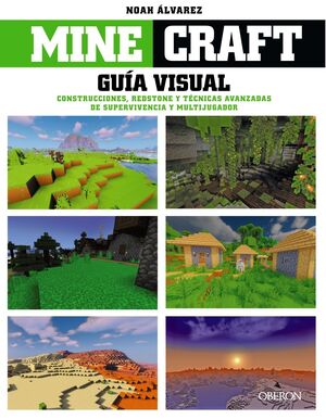 MINECRAFT. GUIA VISUAL. CONSTRUCCIONES, REDSTONE Y TECNICAS AVANZ