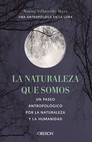 LA NATURALEZA QUE SOMOS: UNA ANTROPOLOGA EN LA LUNA