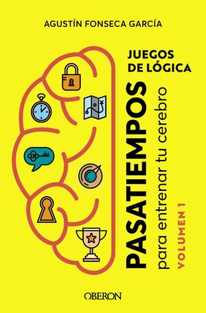 JUEGOS DE LOGICA. PASATIEMPOS PARA ENTRENAR TU CEREBRO, VOLUMEN 1