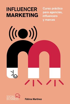 INFLUENCERAMARKETING.CURSO PRACTICO PARA AGENCIAS, INFLUENCERS Y MARCAS