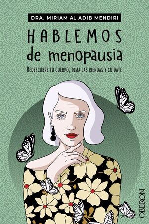 HABLEMOS DE MENOPAUSIA.REDESCUBRE TU CUERPO, TOMA LAS RIENDAS Y CUIDATE