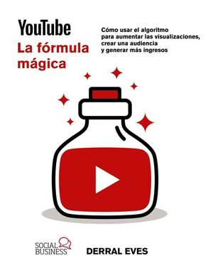 YOUTUBE. LA FÓRMULA MÁGICA. CÓMO USAR EL ALGORITMO PARA AUMENTAR LAS VISUALIZACIONES