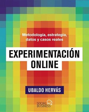 EXPERIMENTACIÓN ONLINE. METODOLOGÍA, ESTRATEGIA, DATOS Y CASOS REALES
