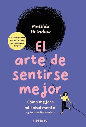 EL ARTE DE SENTIRSE MEJOR CÓMO MEJORO MI SALUD MENTAL (Y TÚ TAMBIÉN PUEDES)