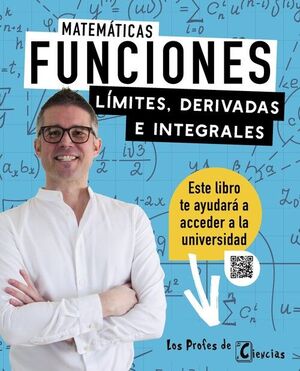 MATEMATICAS FUNCIONES. LIMITES, DERIVADAS E INTEGRALES