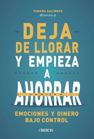 DEJA DE LLORAR Y EMPIEZA A AHORRAR